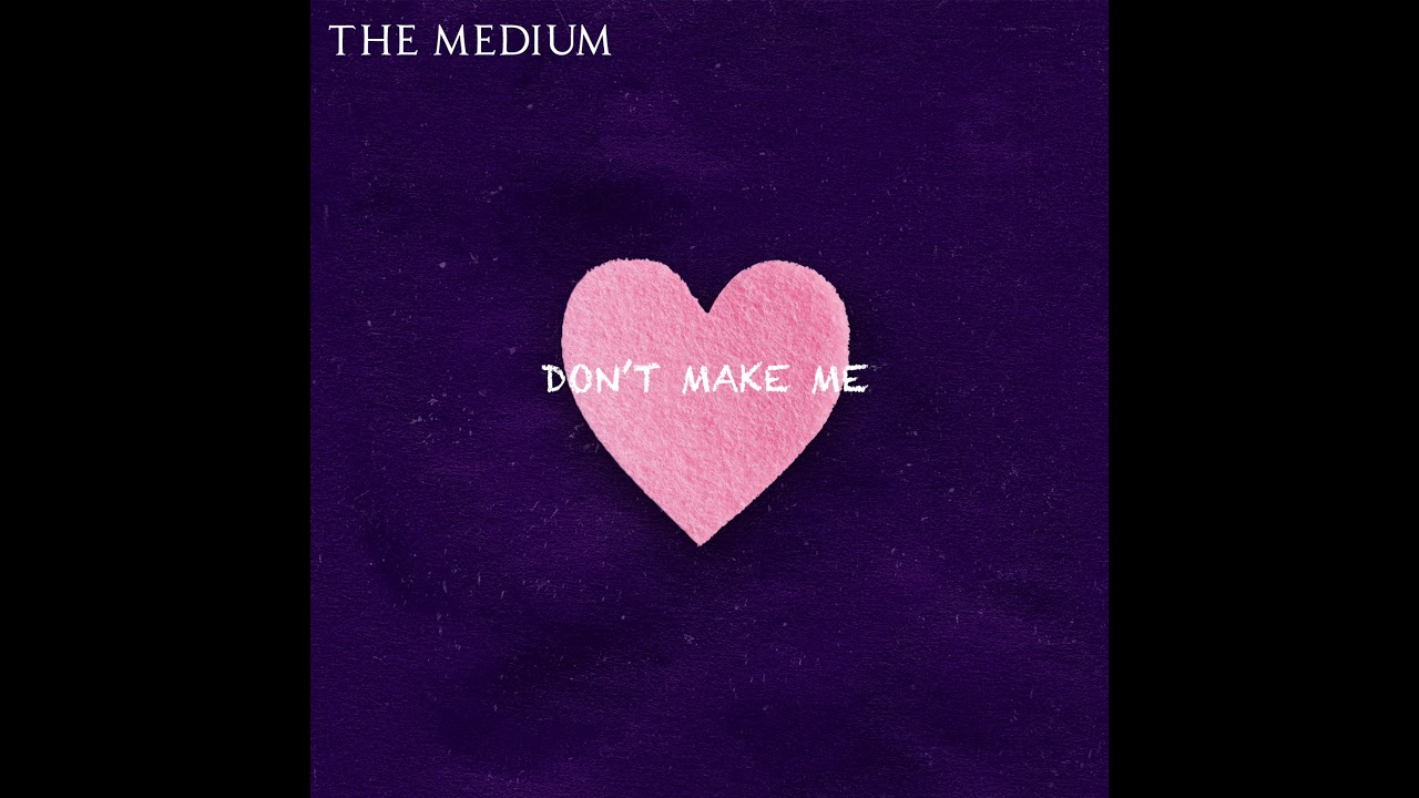 The Medium - Don't Make Me