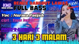 Download lagu Dangdut Remix New Arrangement - 3 Hari 3 Malam - Nurma Paejah mp3 Download lagu Dangdut Remix New Arrangement - 3 Hari 3 Malam - Nurma Paejah mp3