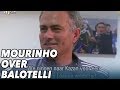 CLASSIC: Mourinho over Balotelli - VOETBAL INSIDE