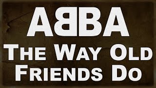 ABBA (The Way Old Friends Do) album Super Trouper 1980 Wembley Arena 1979 reflects friendship