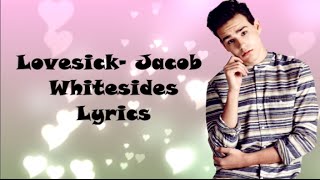 Lovesick- Jacob Whitesides Lyrics