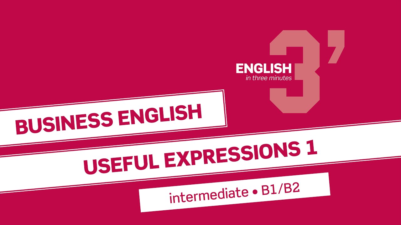 English in 3 minutes (Intermediate / B1/B2) - Business English: Useful expressions 1