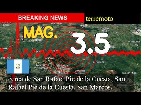 😱🚨 terremoto cerca de San Rafael Pie de la Cuesta, San Rafael Pie de la Cuesta, San Marcos, Guatemal