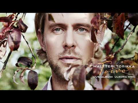 Waltteri Torikka - Maailma on kaunis