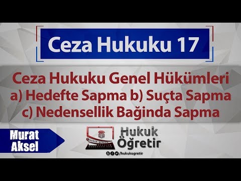 17) Ceza Hukuku Genel Hükümler - Hedefte Sapma, Suçta Sapma