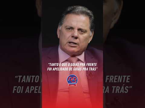 "O GOIÁS PRA FRENTE FOI APELIDADO DE GOIÁS PRA TRÁS"