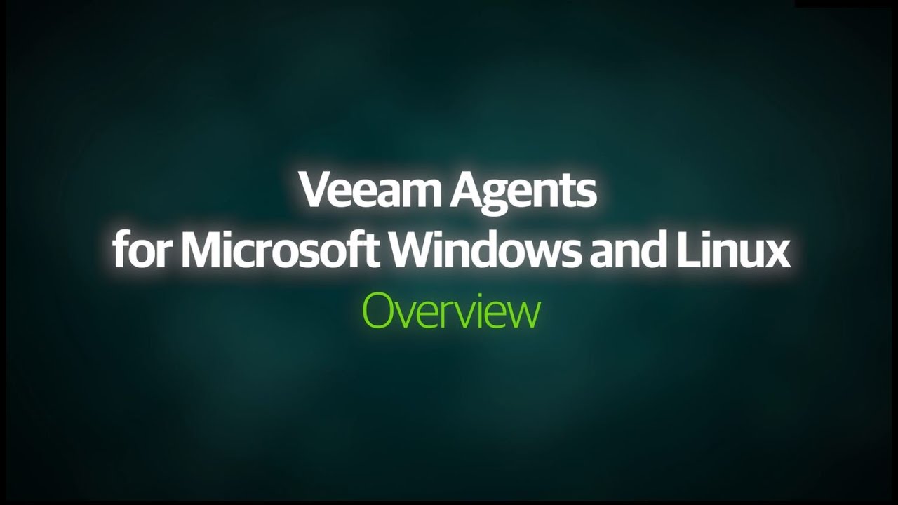 Veeam Agents for Microsoft Windows and Linux – Product Overview video