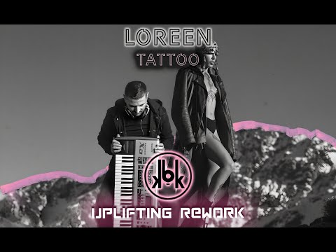 Loreen - Tattoo (KBK Uplifting Rework)