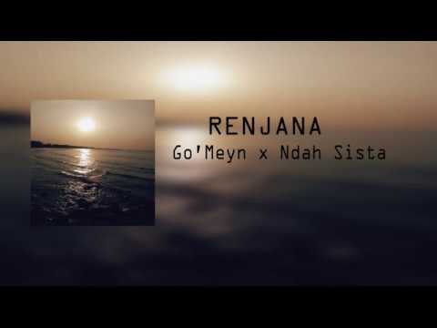 Go'Meyn x Ndah Sista - Renjana [Prod. By Mahdi]