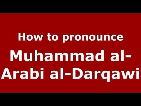 How to pronounce Muhammad al-Arabi al-Darqawi (Arabic/Morocco) - PronounceNames.com
