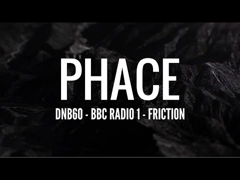 Phace - DNB60 (BBC Radio 1 - Friction)