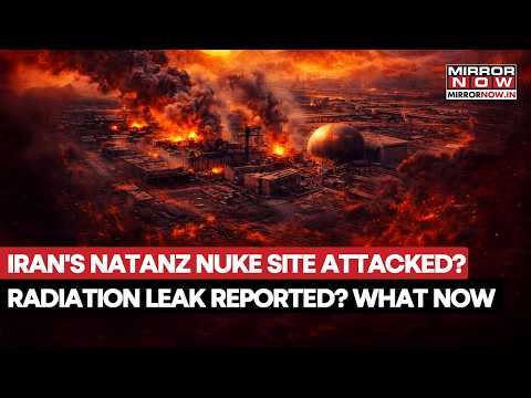 Iran's Natanz Nuclear Facility Attacked? Radiation Leak Reported? US & Israel Bomb Tehran | Watch