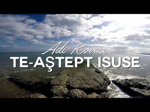 Adi Kovaci - Te-aştept Isuse (Official Lyric Video)