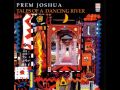 Prem Joshua- Dancing River 2- Tales of a Dancing River