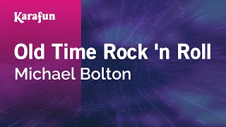Old Time Rock &#39;n Roll - Michael Bolton | Karaoke Version | KaraFun
