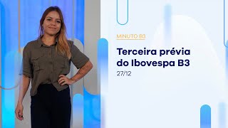 Terceira prévia do Ibovespa B3 – Minuto B3 – 27/12/2023 Terceira prévia do Ibovespa B3 – Minuto B3 – 27/12/2023