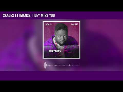 Skales - I Dey Miss You ft Imanse (Official Audio)