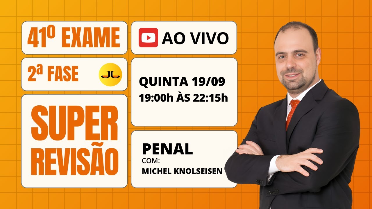 SUPER REVISÃO - 2ª FASE PENAL- 41º Exame (OAB) - 19/09/2024