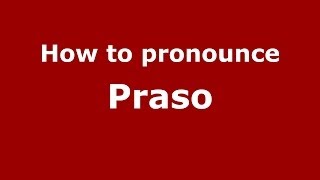 How to pronounce Praso