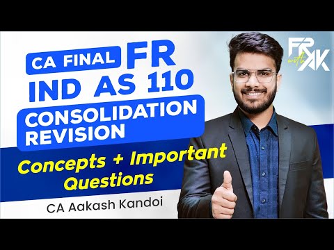 IND AS 110 Consolidation - Revision | Concepts + Imp Quest | CA Final FR Revision | CA Aakash Kandoi