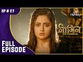 Nayantara बनी Shalakha! | Naagin S4 | नागिन S4 | Full Episode | Ep. 27