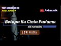 Betapa Kucinta Padamu - Siti Nurhaliza | Nada WANITA | Top karaoke HD Avimusik