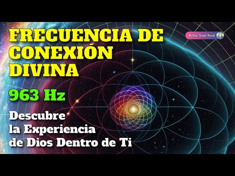 🎼​ FRECUENCIA DE CONEXIÓN DIVINA 963 Hz 🌌 Descubre La Experiencia de Dios Dentro de Ti 🌈💎​