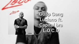 Luciano ft Capital bra Guap Gang