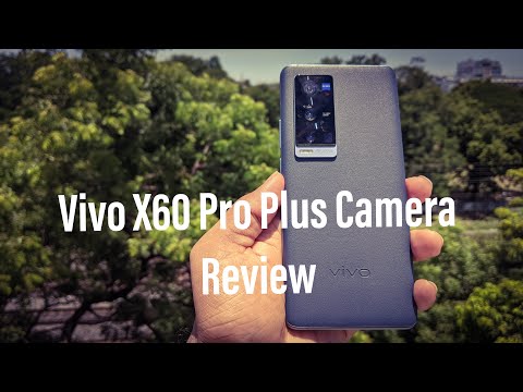 Vivo X60 pro Plus Camera Review : An Outstanding Camera experience.