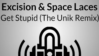 [Dubstep/Trap] Excision & Space Laces - Destroid 11 Get Stupid (The Unik Remix) [FREE DL]