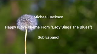Michael Jackson • Happy (Love Theme From “Lady Sings The Blues&quot;) • Sub Español