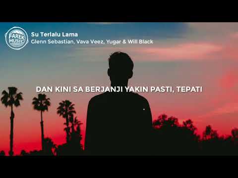 Su Terlalu Lama - Glenn Sebastian feat Vava Veeez (Lirik Lagu)