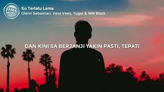 Download lagu Su Terlalu Lama - Glenn Sebastian feat Vava Veeez (Lirik Lagu) mp3 Download lagu Su Terlalu Lama - Glenn Sebastian feat Vava Veeez (Lirik Lagu) mp3