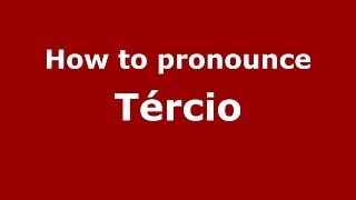 How to pronounce Tércio