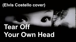 Tear Off Your Own Head (Costello cover)
