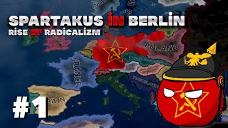 SPARTAKUSBUND İLE ALMANYA'YI BİRLEŞTİRİYORUZ | HEARTS OF IRON 4 | RİSE OF RADİCALİSM MODU | #1
