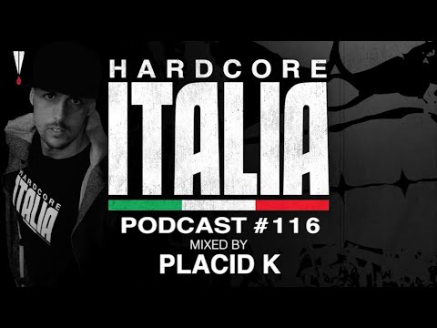 Hardcore Italia - Podcast #116 - Mixed by Placid K