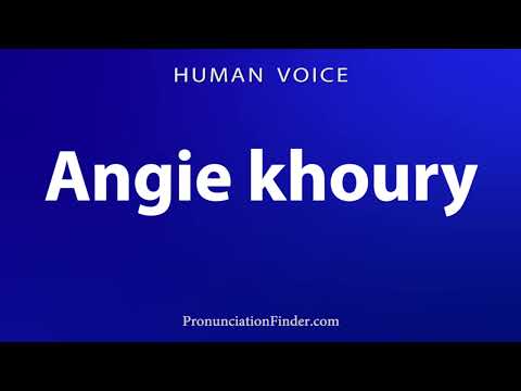 How To Pronounce Angie khoury