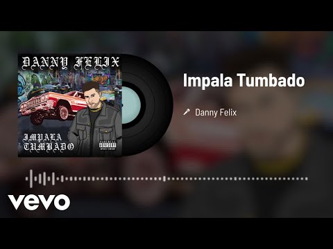 Danny Felix - Impala Tumbado (Audio)