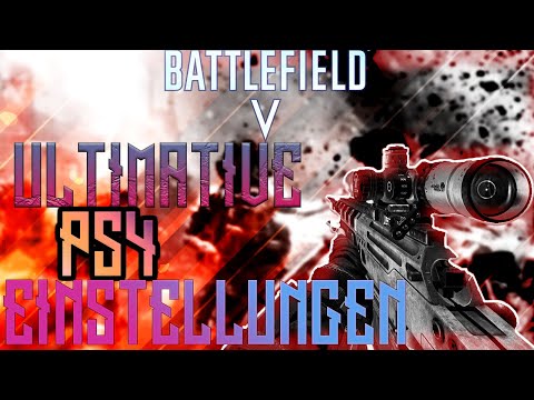 BATTLEFIELD 5 - ULTIMATIVE EINSTELLUNGEN PS4 UPDATE 6.2 ! [DEUTSCH]