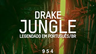 Drake - Jungle [LEGENDADO EM PORTUGUÊS/BR]