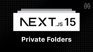 Next.js 15 Tutorial - 12 - Private Folders