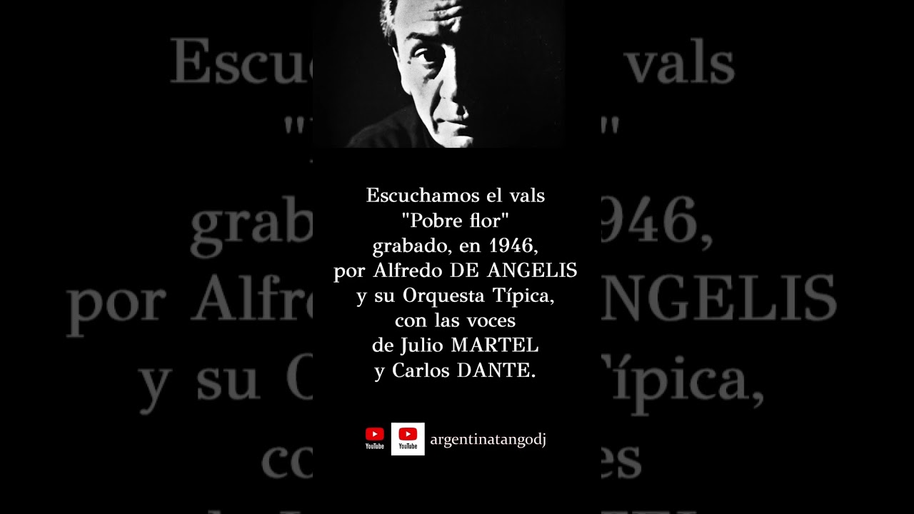 Alfredo DE ANGELIS & JUlio MARTEL / Carlos DANTE: Pobre flor (VALS) #tango #tangoargentino #milonga