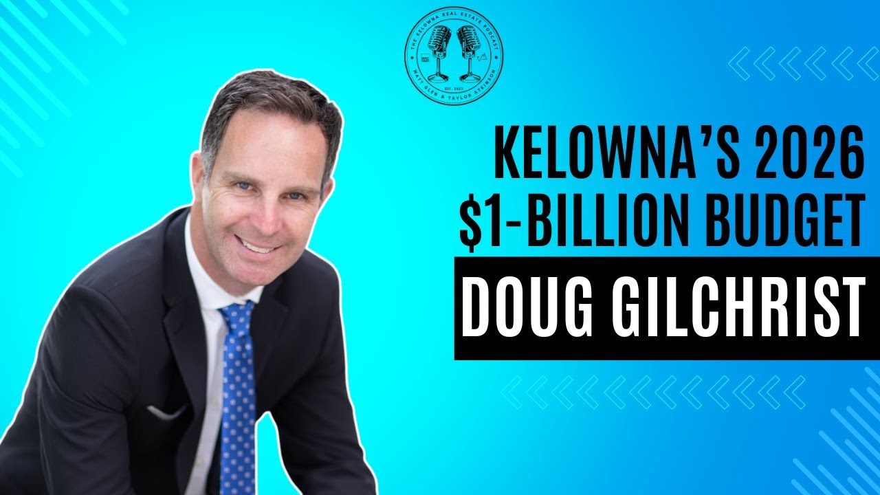 111: Kelowna's Unique Approach to Funding It's 2026 Billion-Dollar Budget with City of Kelowna's Doug Gilchrist