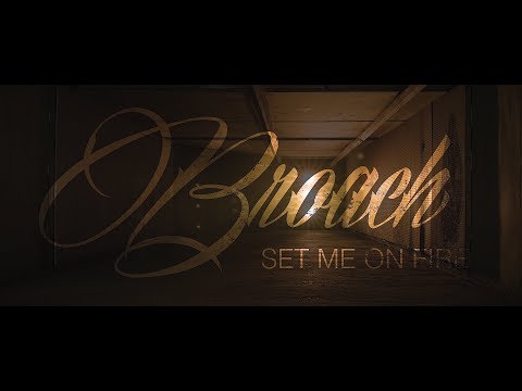 Broach - Set Me On Fire [OFFICIAL VIDEO]