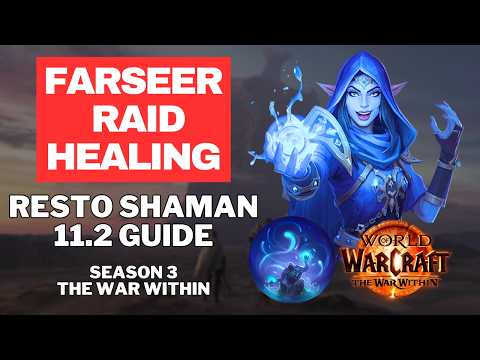 The ULTIMATE RAID Healing Guide for Farseer Resto Shaman, The War Within, Season 3, Patch 11.2
