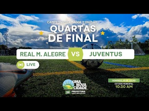 1ª Divisão do Futebol Amador 2023 | REAL M. ALEGRE X JUVENTUS F.C  ( AO VIVO)