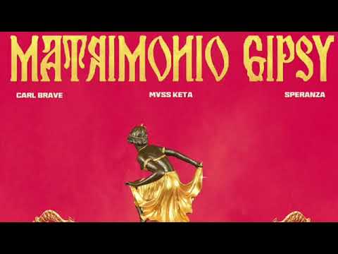 Carl Brave - Matrimonio Gipsy (feat. M¥SS KETA e Speranza)