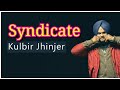 Syndicate - Kulbir Jhinjer ||: Audio song Video || Rakhwan Kota