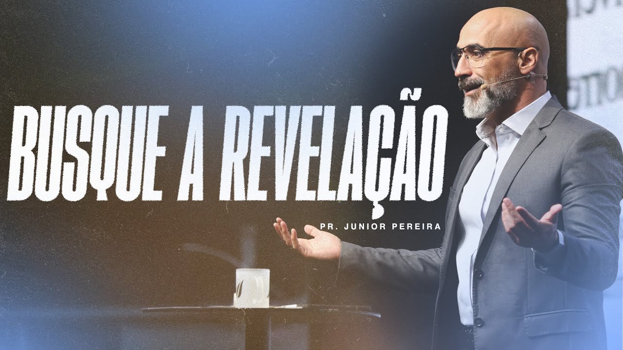 Busque Revelação | Pr. Junior Pereira